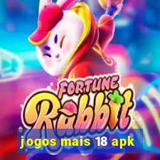 jogos mais 18 apk